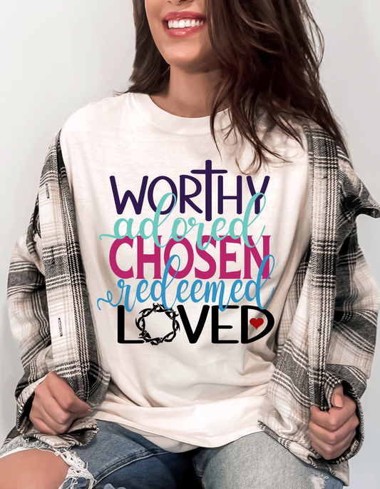 Worthy, Adored, Chosen, Redeemed, Loved