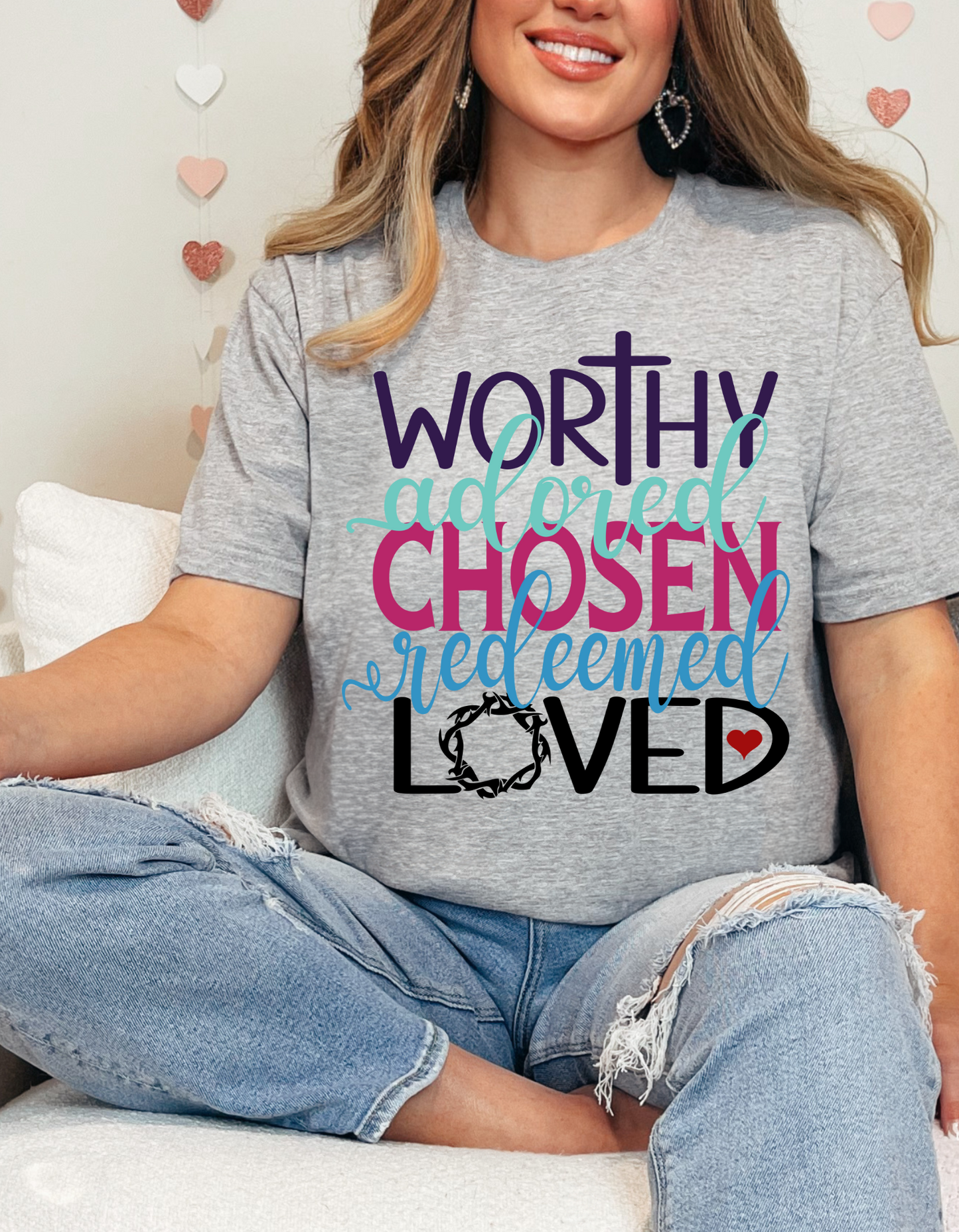 Worthy, Adored, Chosen, Redeemed, Loved